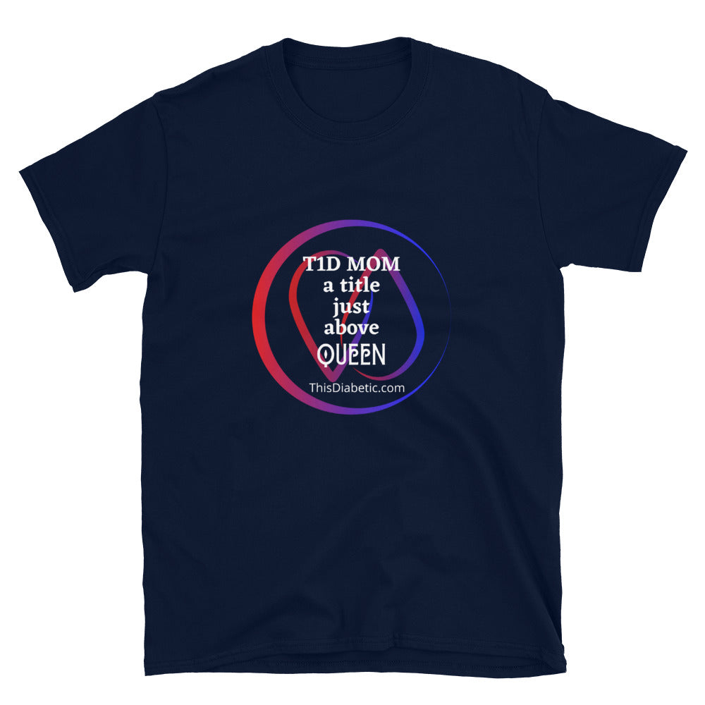 T1D MOM a title just above QUEEN Short-Sleeve Adult T-Shirt  S - 3XL - ThisDiabetic.com